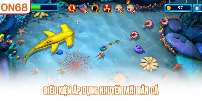 Điều kiện áp dụng khuyến mãi bắn cá