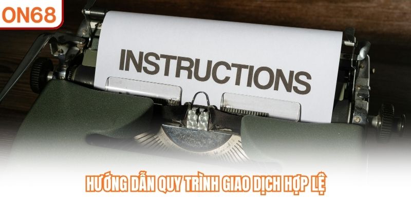 Hướng dẫn quy trình giao dịch hợp lệ
