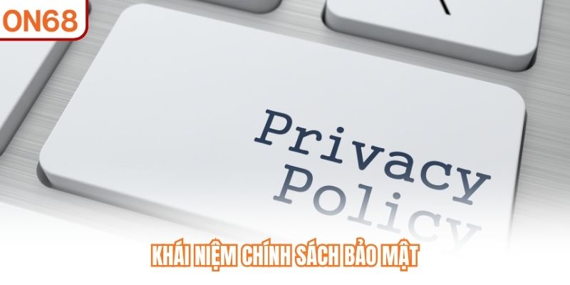 Khái niệm chính sách bảo mật
