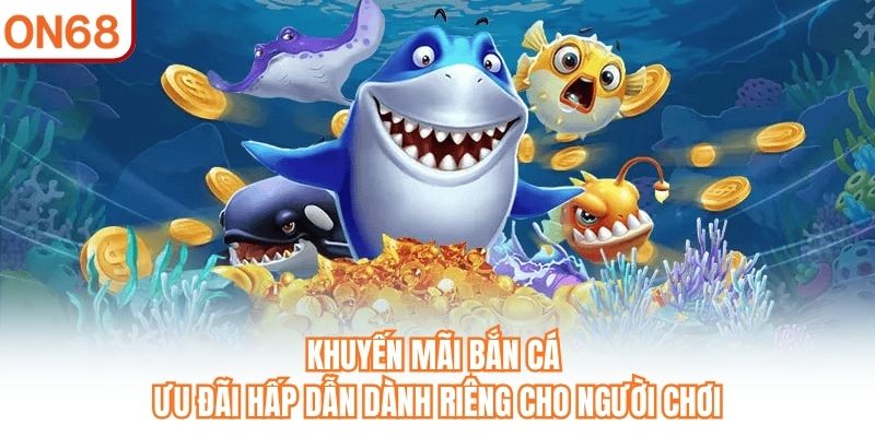 Khuyến Mãi Bắn Cá