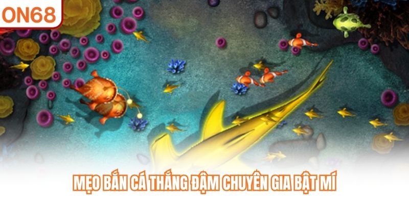 Mẹo bắn cá thắng đậm chuyên gia bật mí