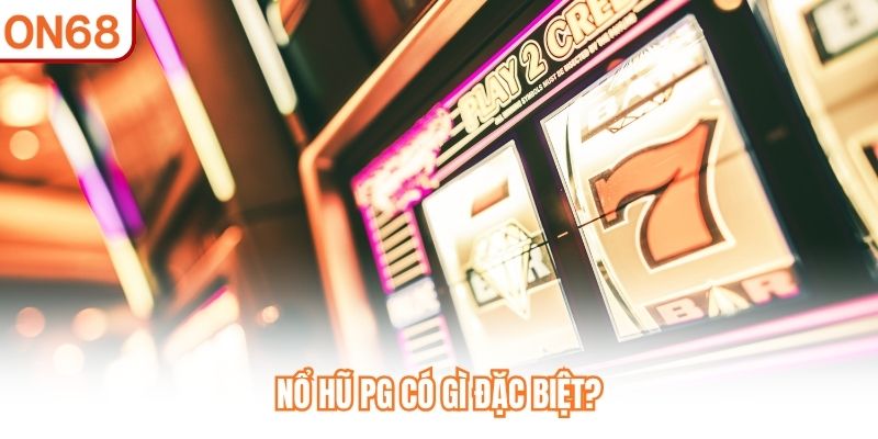 Nổ Hũ PG có gì đặc biệt?