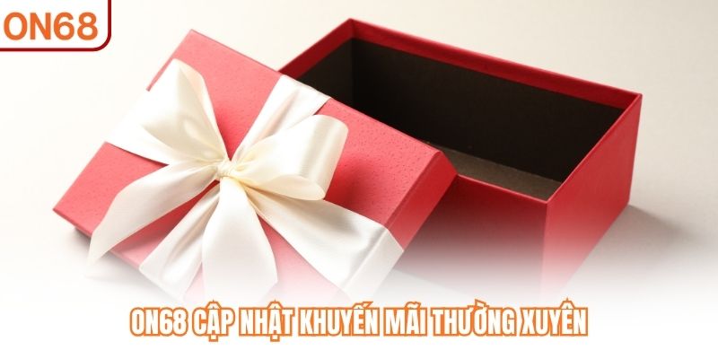 ON68 cập nhật khuyến mãi thường xuyên