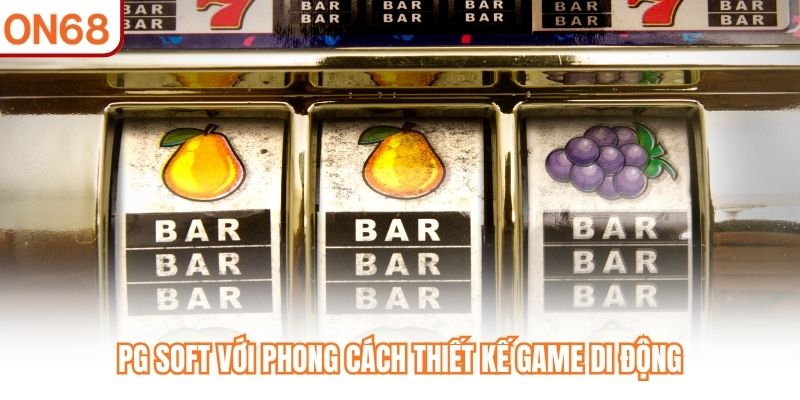 PG Soft với phong cách thiết kế game di động