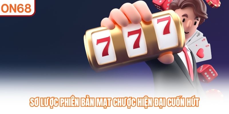 Sơ lược phiên bản mạt chược hiện đại cuốn hút