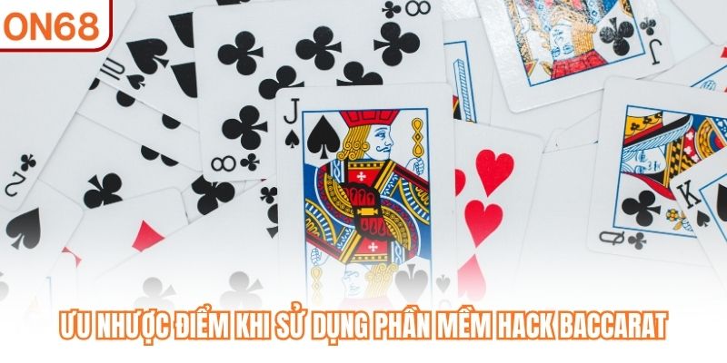 Ưu nhược điểm khi sử dụng phần mềm hack baccarat